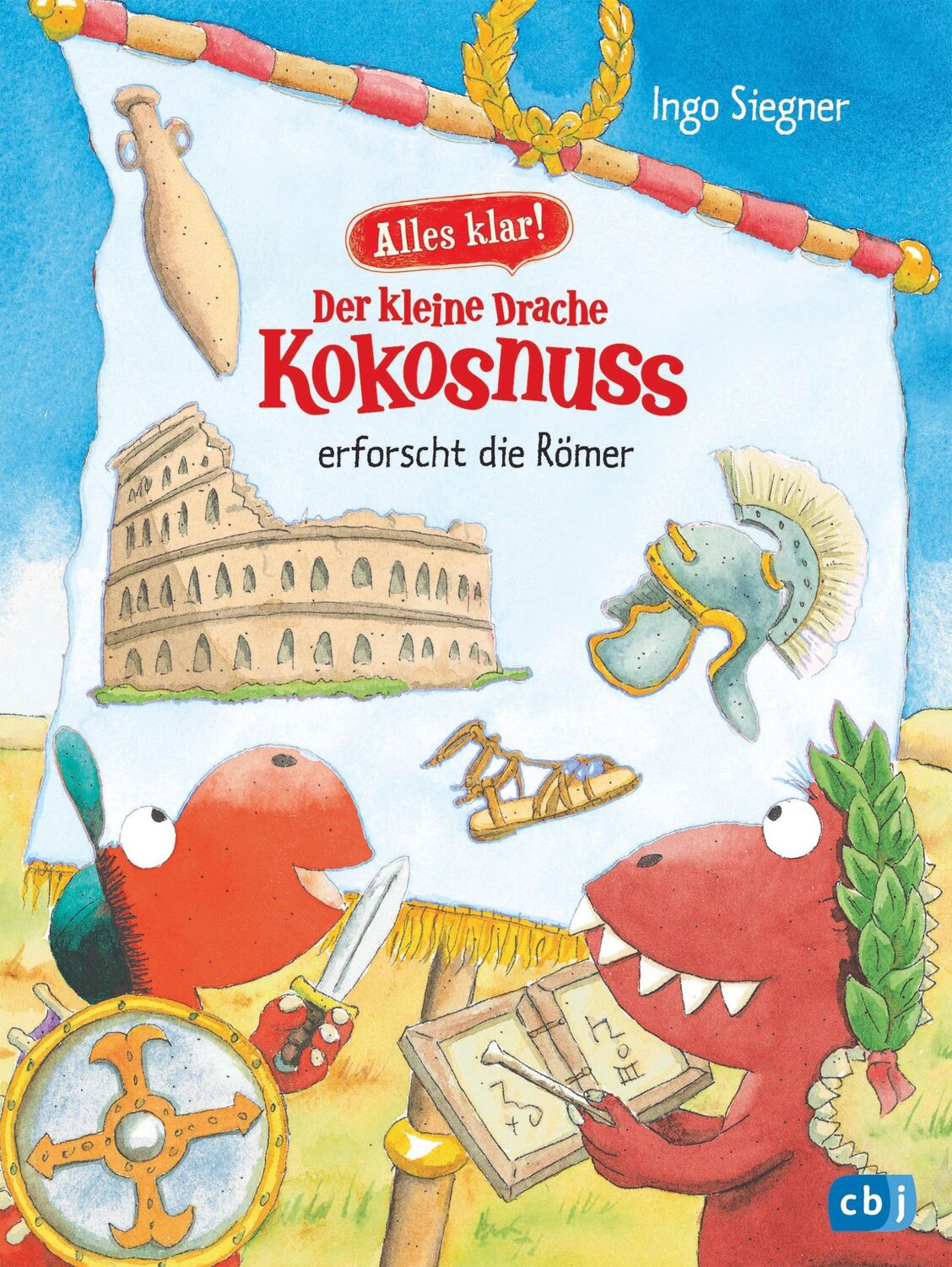 Cover: 9783570178058 | Alles klar! Der kleine Drache Kokosnuss erforscht die Römer | Siegner