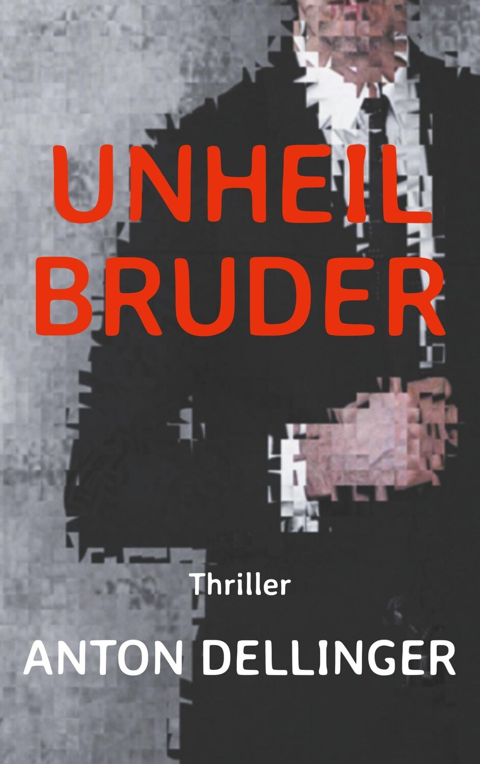 Cover: 9783746096278 | Unheilbruder | Anton Dellinger | Taschenbuch | Paperback | 312 S.