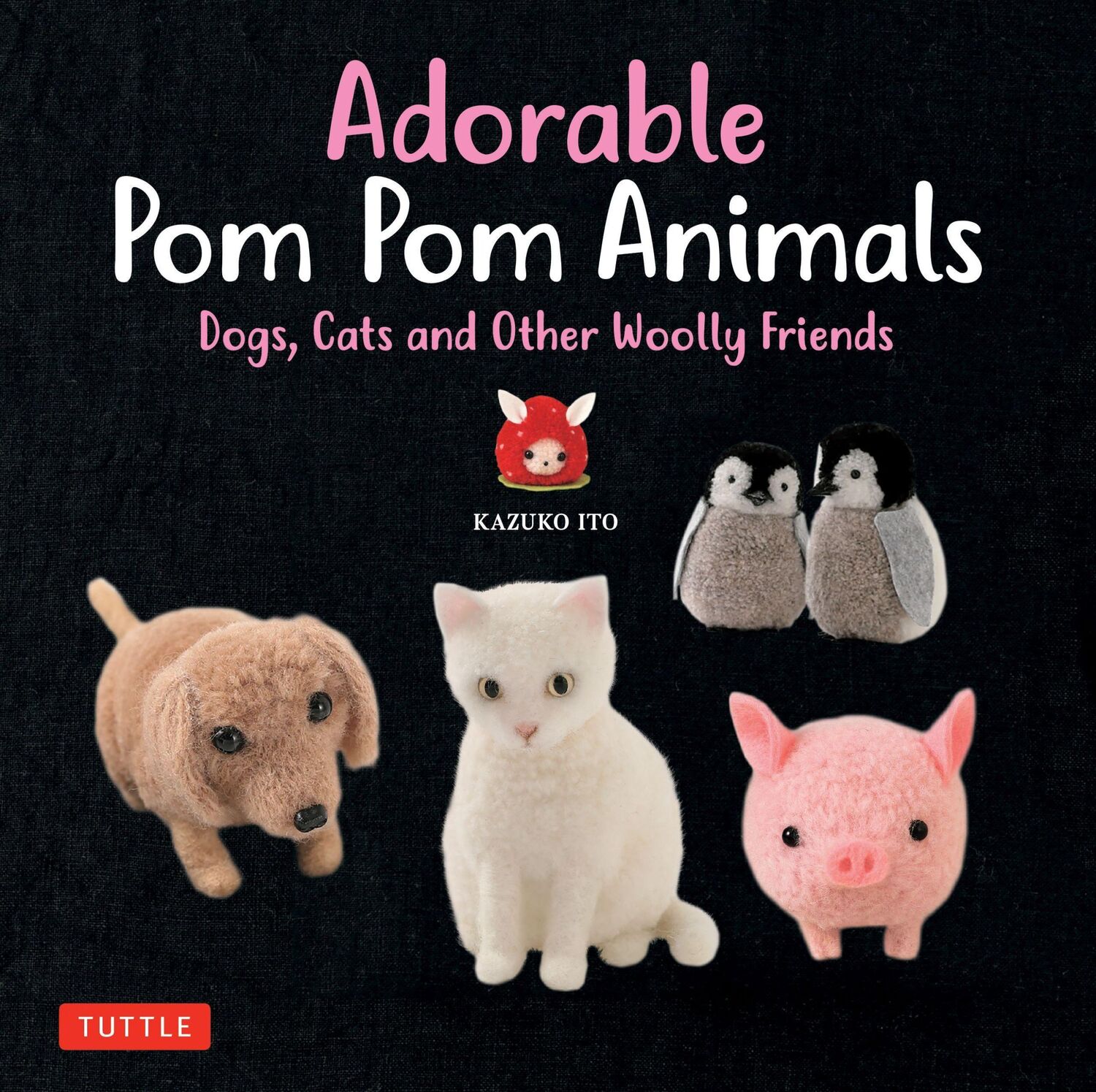 Cover: 9784805314852 | Adorable POM POM Animals | Dogs, Cats and Other Woolly Friends | Ito