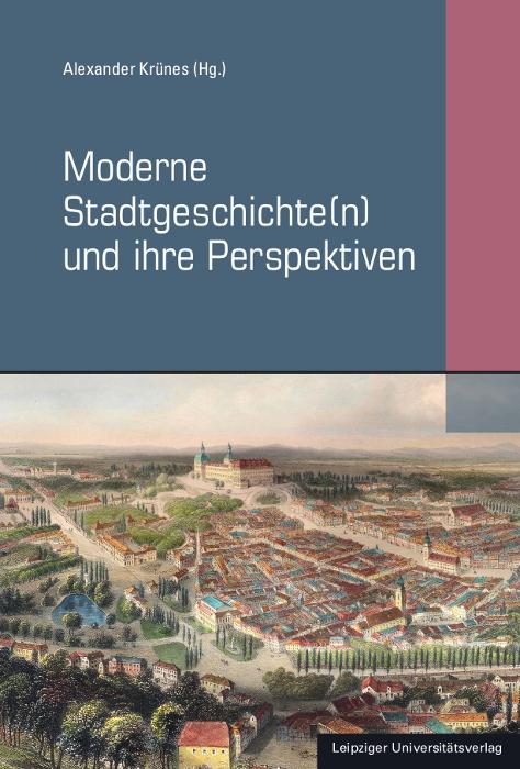 Cover: 9783960235613 | Moderne Stadtgeschichte(n) und ihre Perspektiven | Alexander Krünes