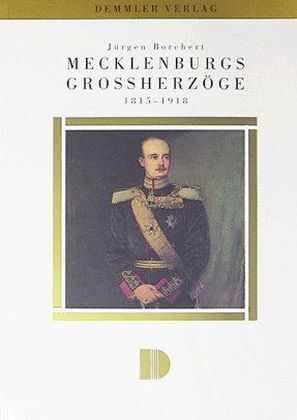 Cover: 9783910150140 | Mecklenburgs Großherzöge | 1815-1918 | Jürgen Borchert | Taschenbuch