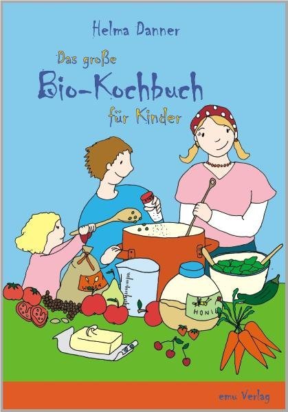 Cover: 9783891891926 | Das große Bio-Kochbuch für Kinder | und Vollwert-Anfänger | Danner