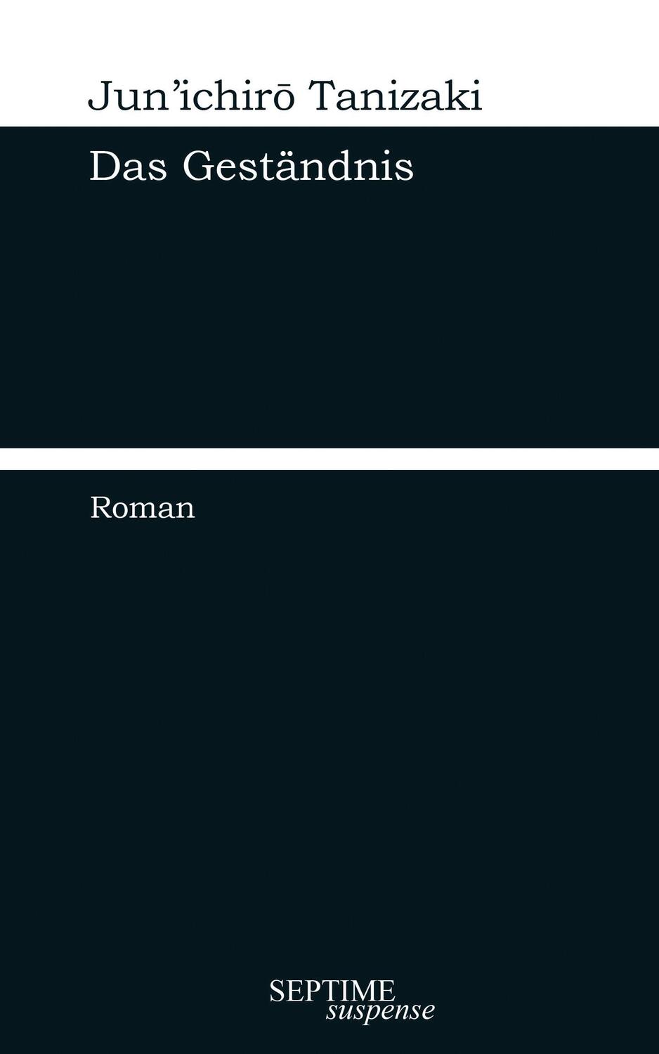 Cover: 9783991200192 | Das Geständnis | Erstmals auf Deutsch | Jun'Ichiro Tanizaki | Buch