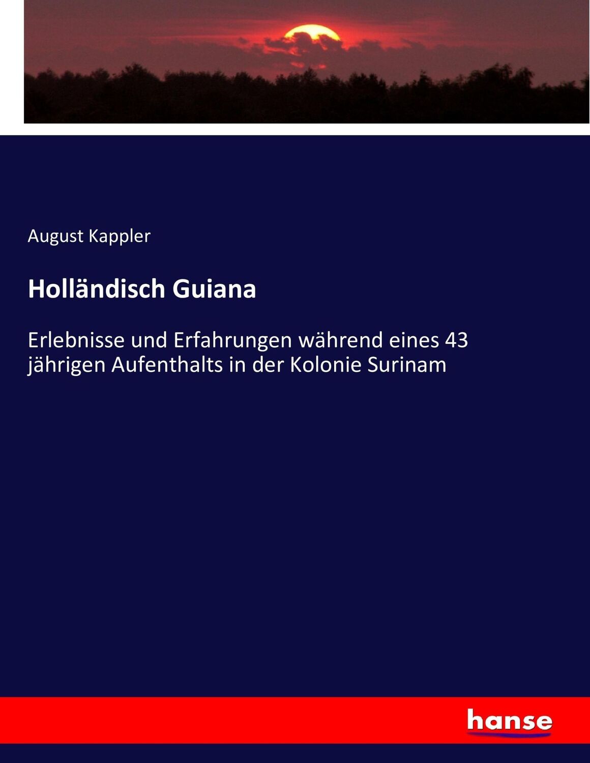 Cover: 9783743487963 | Holländisch Guiana | August Kappler | Taschenbuch | Paperback | 508 S.