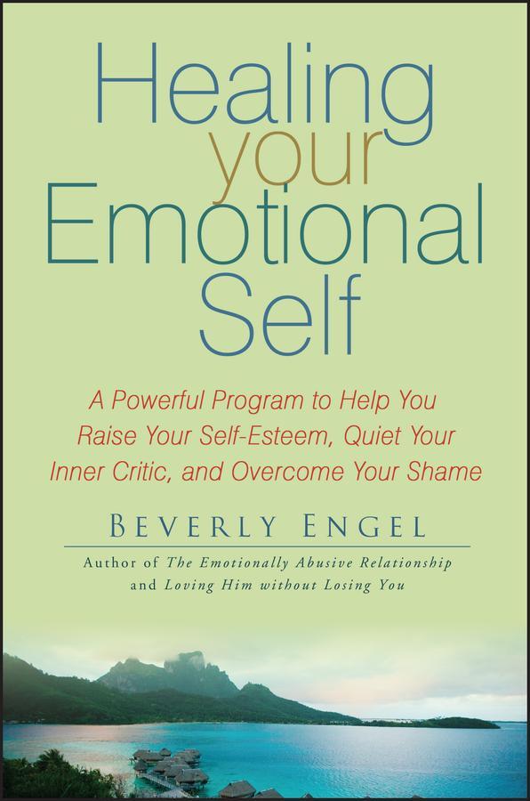 Cover: 9780470127780 | Healing Your Emotional Self: A Powerful Program to Help You Raise...