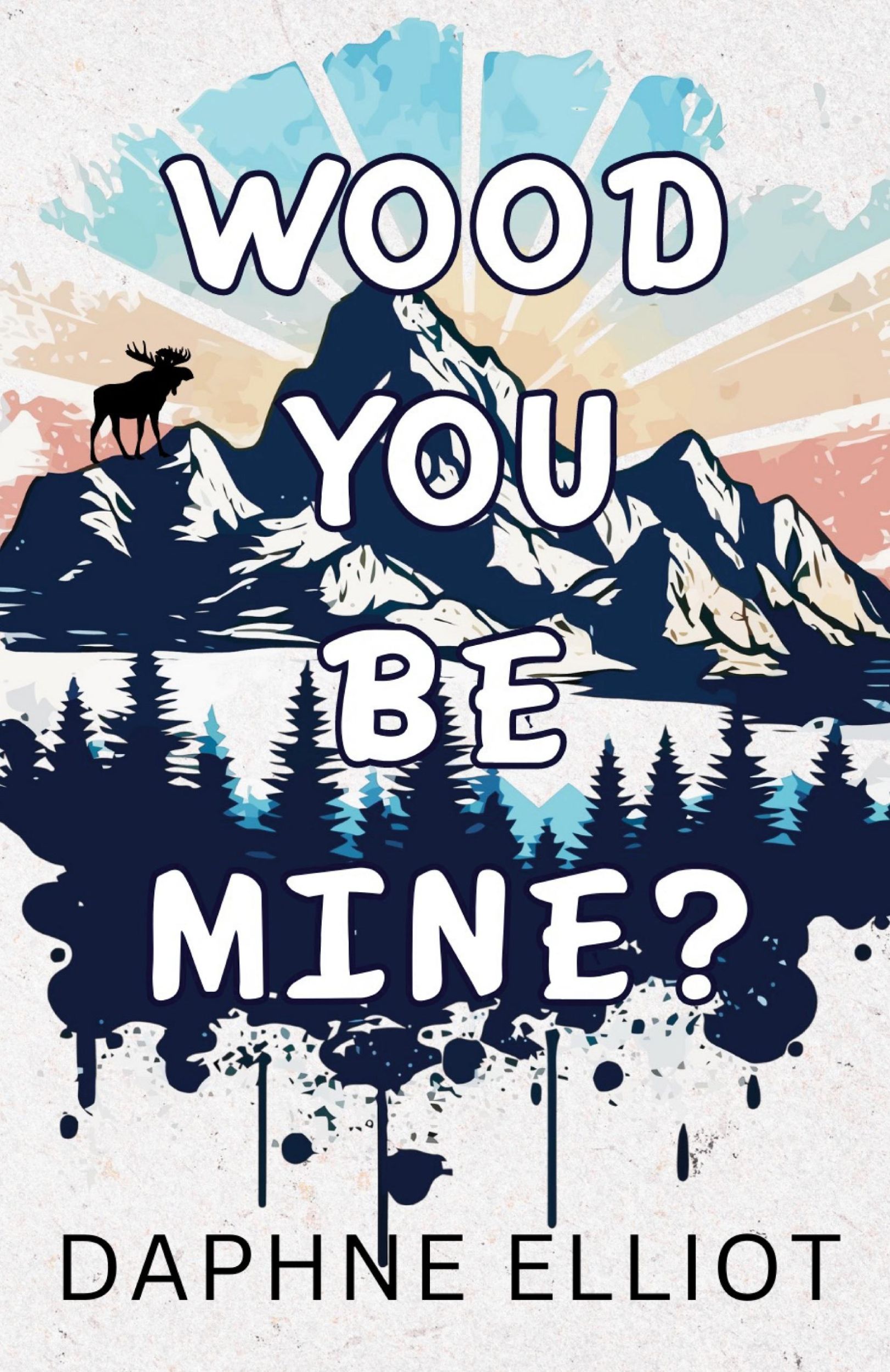 Cover: 9798987436561 | Wood You Be Mine? | Daphne Elliot | Taschenbuch | Englisch | 2023