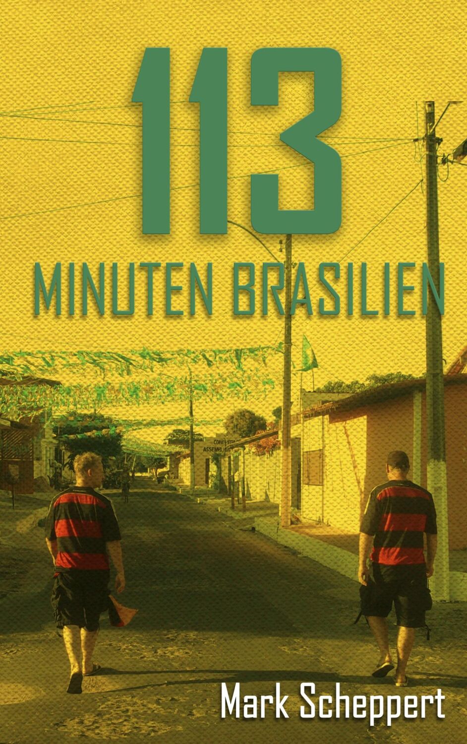 Cover: 9783754338841 | 113 Minuten Brasilien | Mark Scheppert | Taschenbuch | Paperback