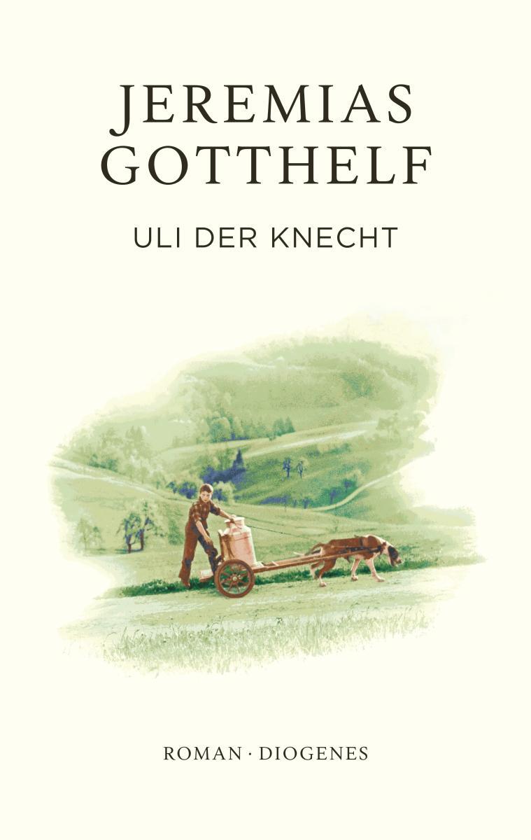 Cover: 9783257072532 | Uli der Knecht | Eine Gabe für Dienstboten und Meisterleute | Gotthelf