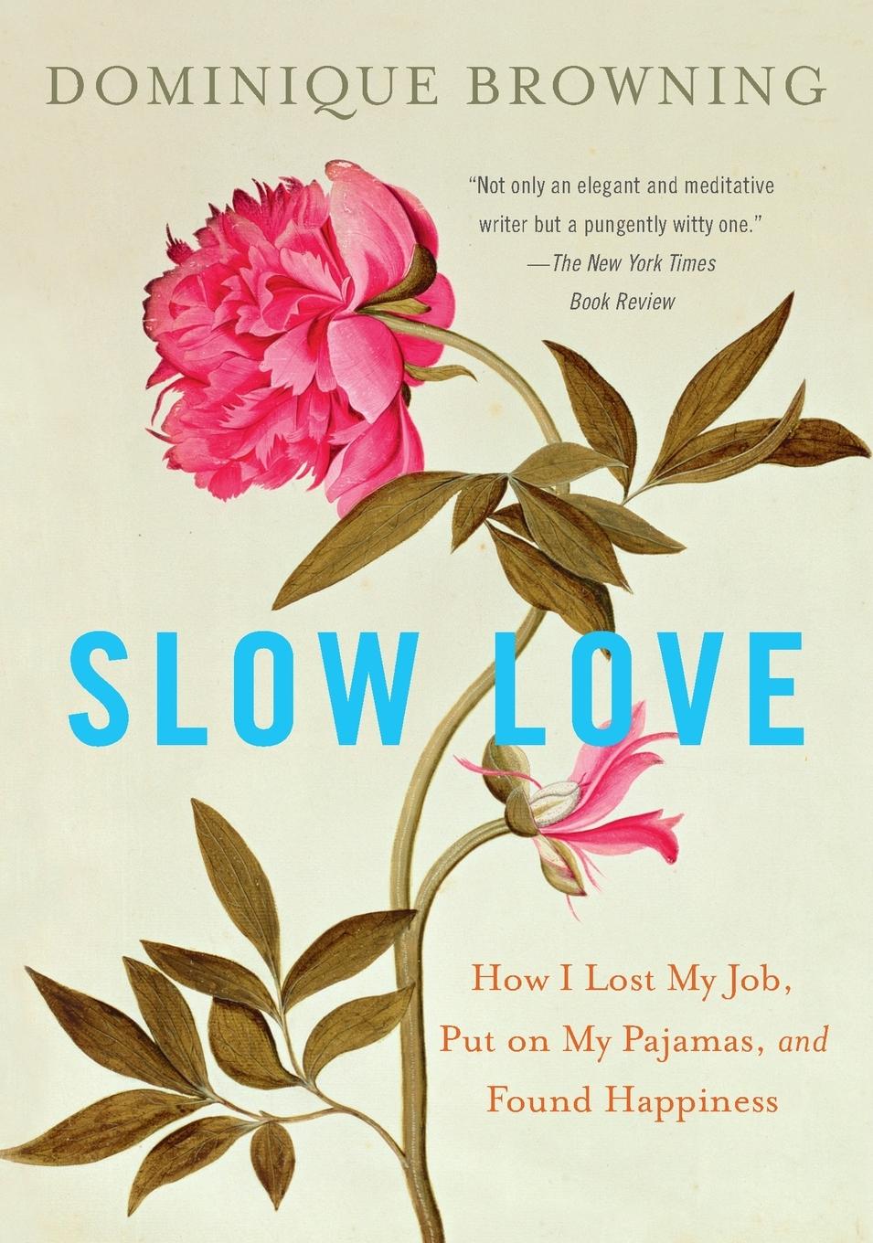 Cover: 9780452297500 | Slow Love | How I Lost My Job, Put on My Pajamas, and Found Happiness