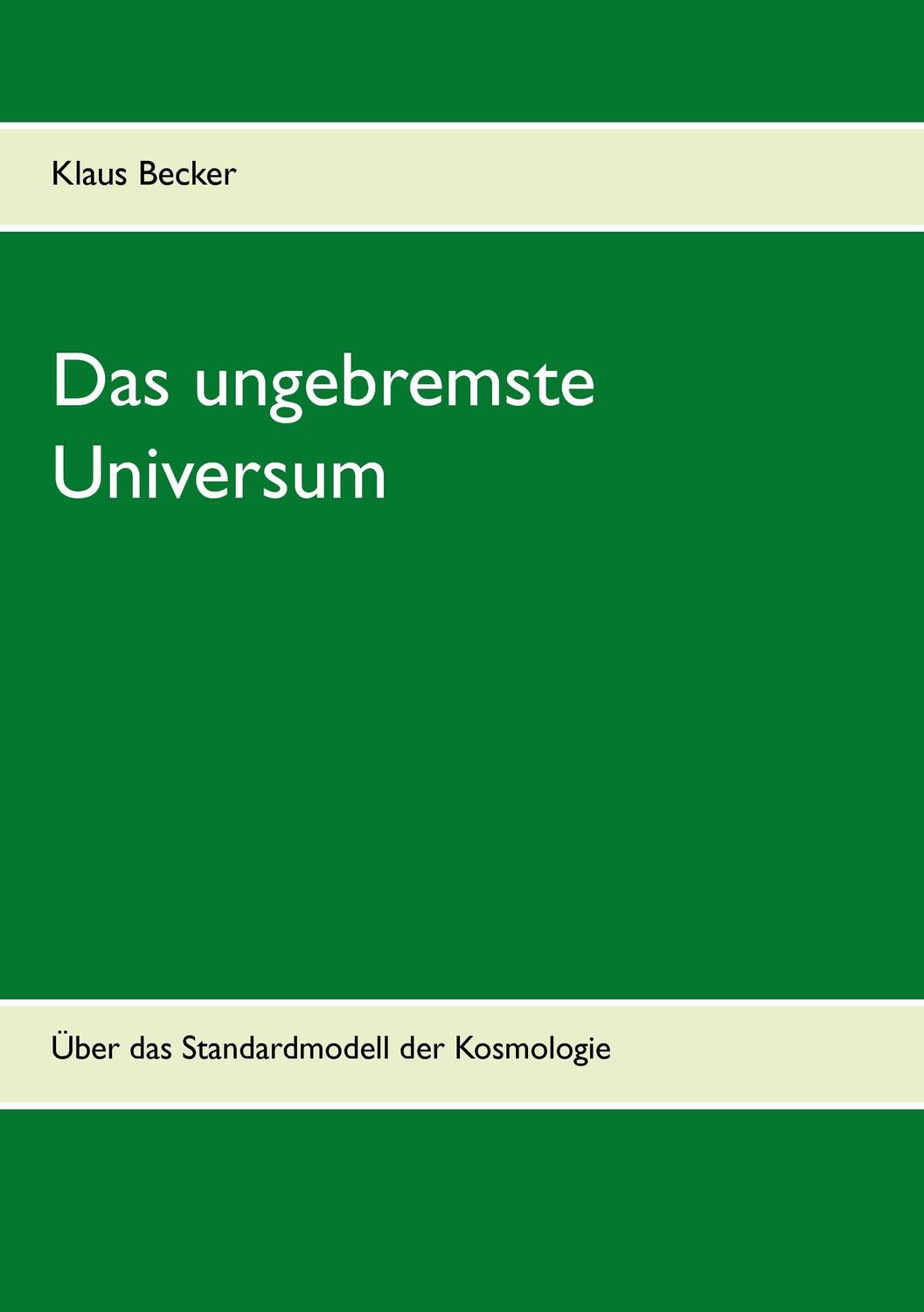 Cover: 9783732298471 | Das ungebremste Universum | Über das Standardmodell der Kosmologie