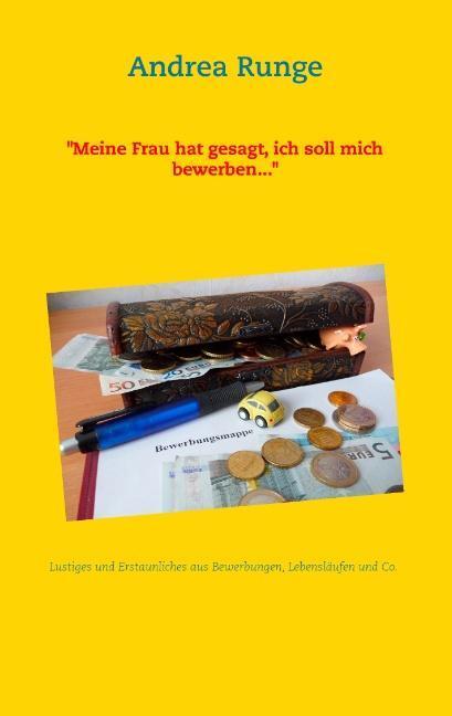 Cover: 9783732243310 | "Meine Frau hat gesagt, ich soll mich bewerben..." | Andrea Runge