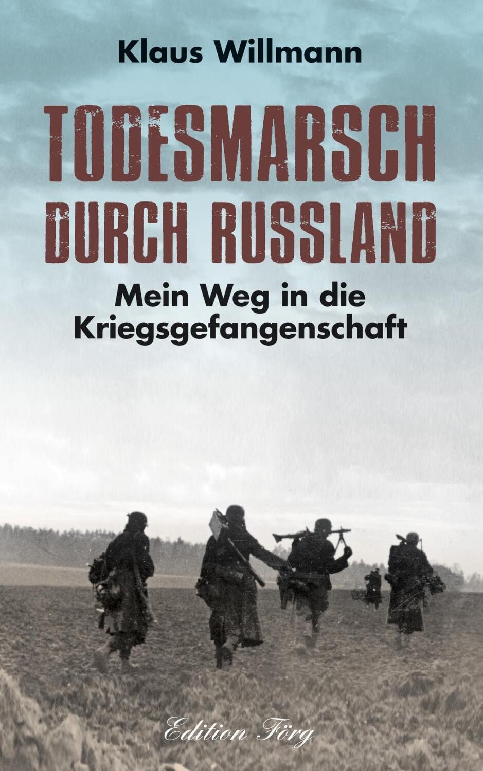 Cover: 9783966000116 | Todesmarsch durch Russland | Mein Weg in die Kriegsgefangenschaft