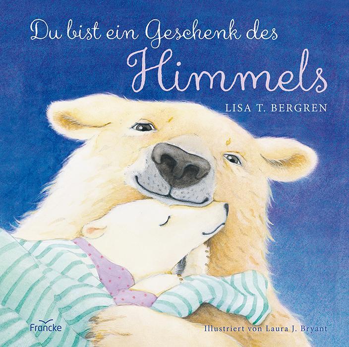 Cover: 9783868274219 | Du bist ein Geschenk des Himmels | Lisa T. Bergren | Buch | 32 S.