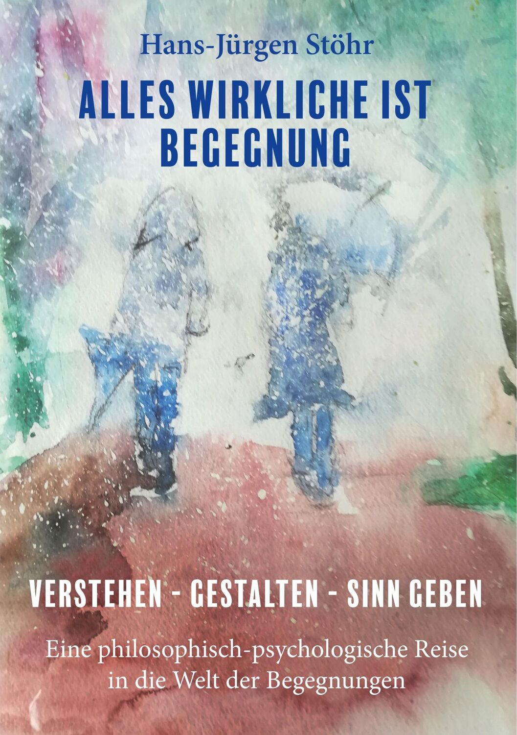 Cover: 9783749481828 | Alles Wirkliche ist Begegnung | Hans-Jürgen Stöhr | Taschenbuch | 2019