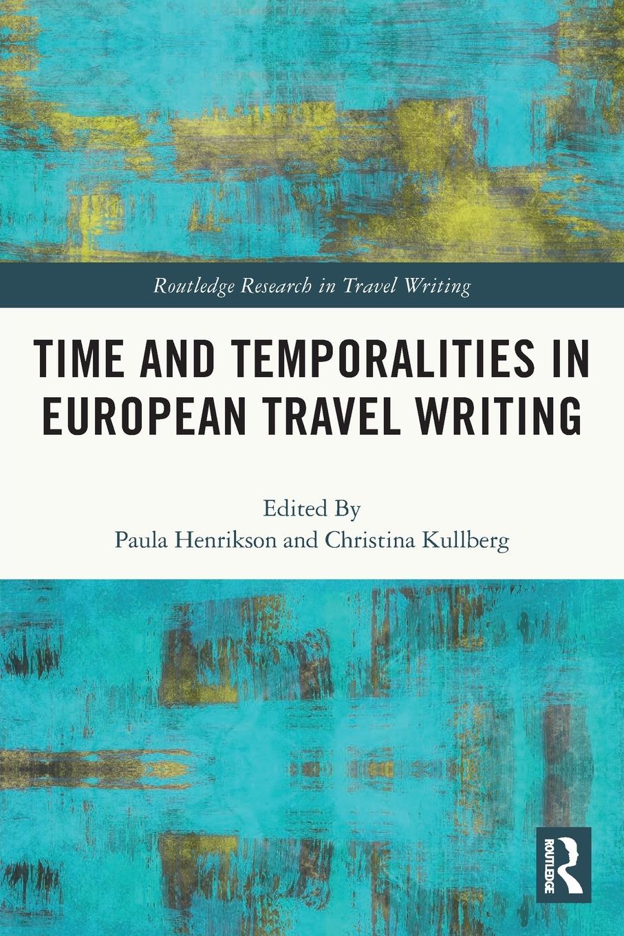 Cover: 9780367653910 | Time and Temporalities in European Travel Writing | Christina Kullberg