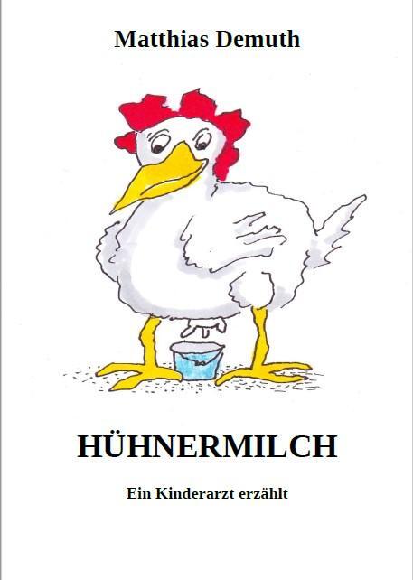 Cover: 9783959780339 | Hühnermilch | Ein Kinderarzt erzählt | Matthias Demuth | Buch | 136 S.