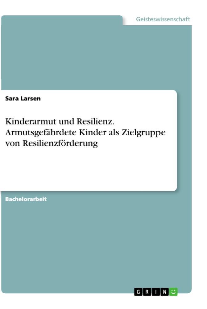 Cover: 9783668368521 | Kinderarmut und Resilienz. Armutsgefährdete Kinder als Zielgruppe...