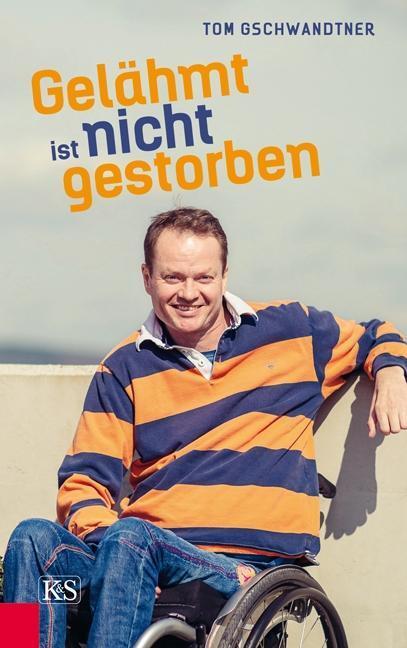 Cover: 9783218009935 | Gelähmt ist nicht gestorben | Tom Gschwandtner | Buch | 192 S. | 2015