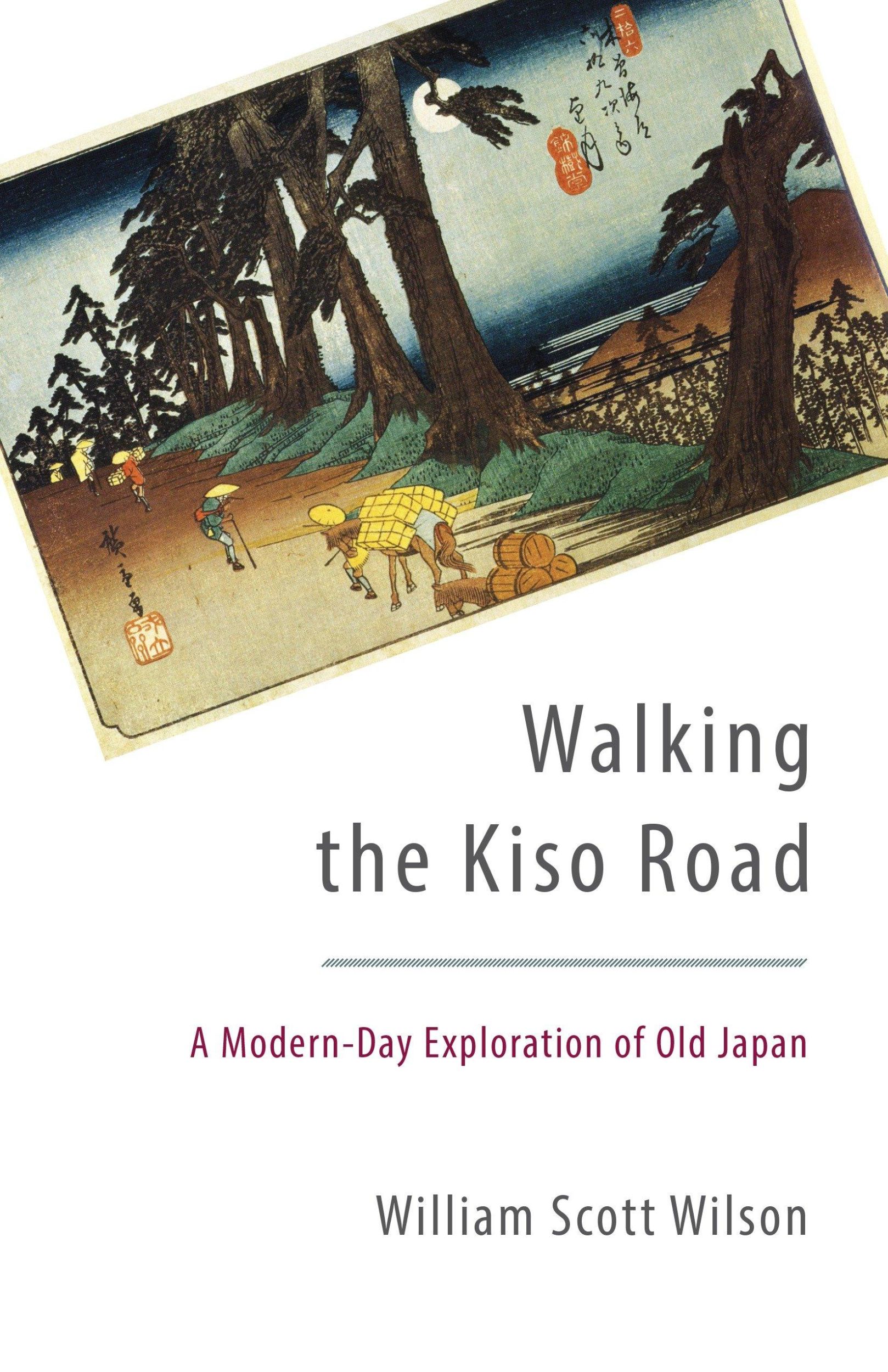 Cover: 9781611801255 | Walking the Kiso Road | A Modern-Day Exploration of Old Japan | Wilson