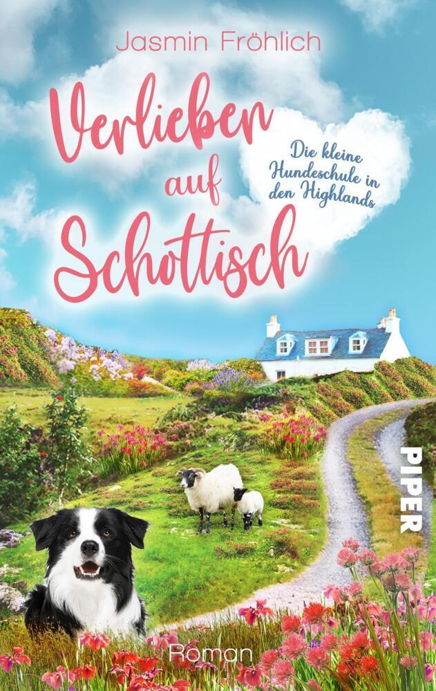 Cover: 9783492506113 | Verlieben auf schottisch. Die kleine Hundeschule in den Highlands