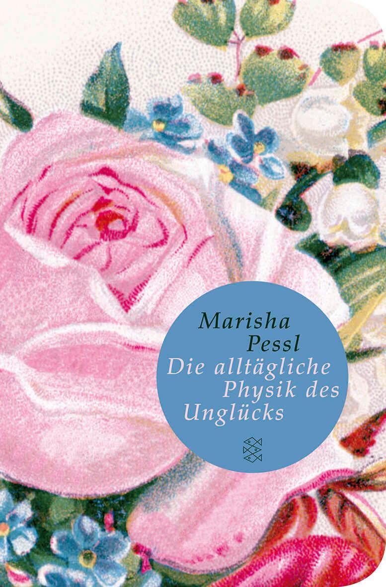 Cover: 9783596511839 | Die alltägliche Physik des Unglücks | Marisha Pessl | Buch | 715 S.