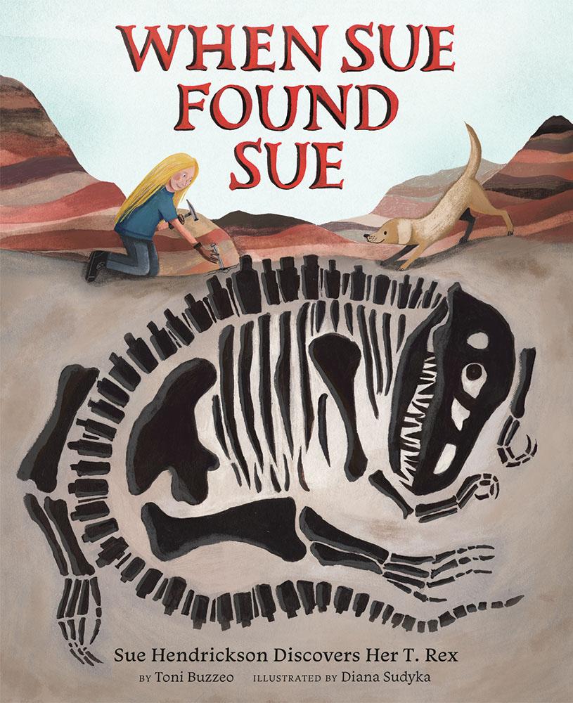 Cover: 9781419731631 | When Sue Found Sue | Sue Hendrickson Discovers Her T. Rex | Buzzeo