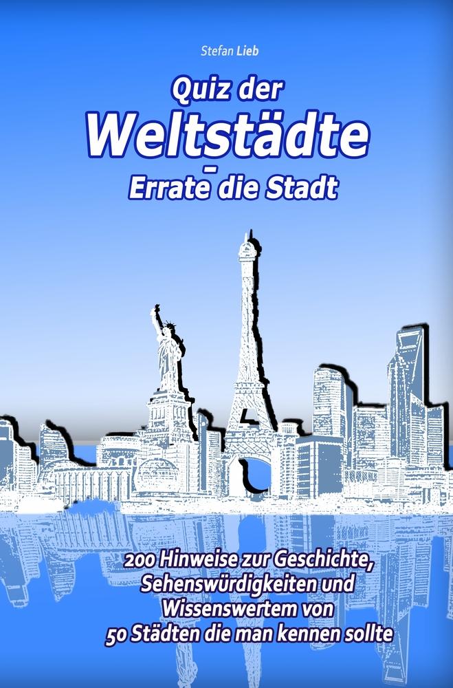 Cover: 9783754648834 | Quiz der Weltstädte ¿ Errate die Stadt | Stefan Lieb | Taschenbuch