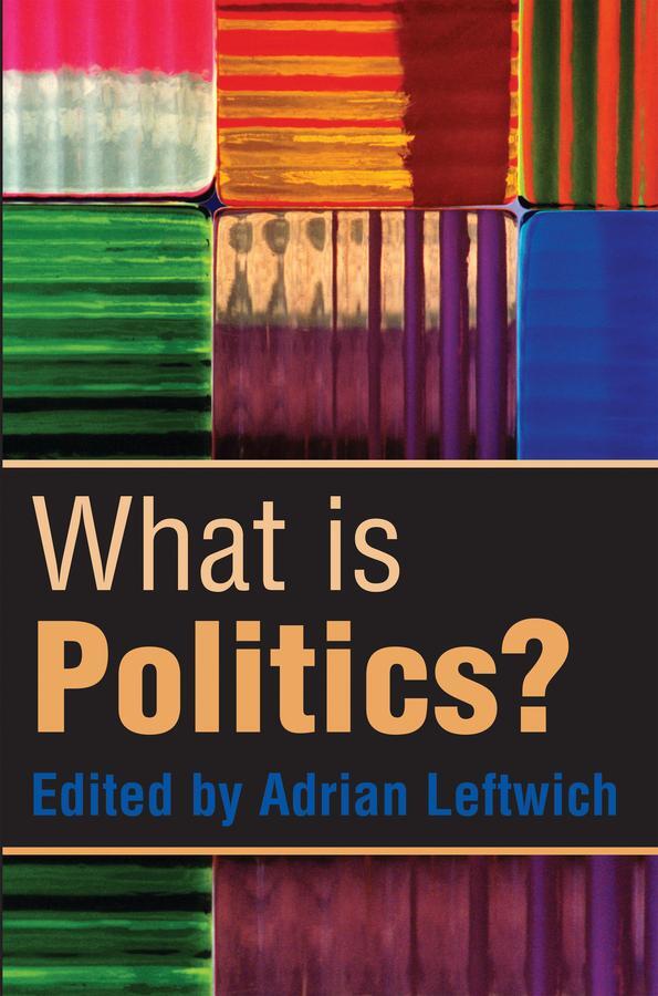 Cover: 9780745630564 | What Is Politics? | The Activity and Its Study | Adrian Leftwich