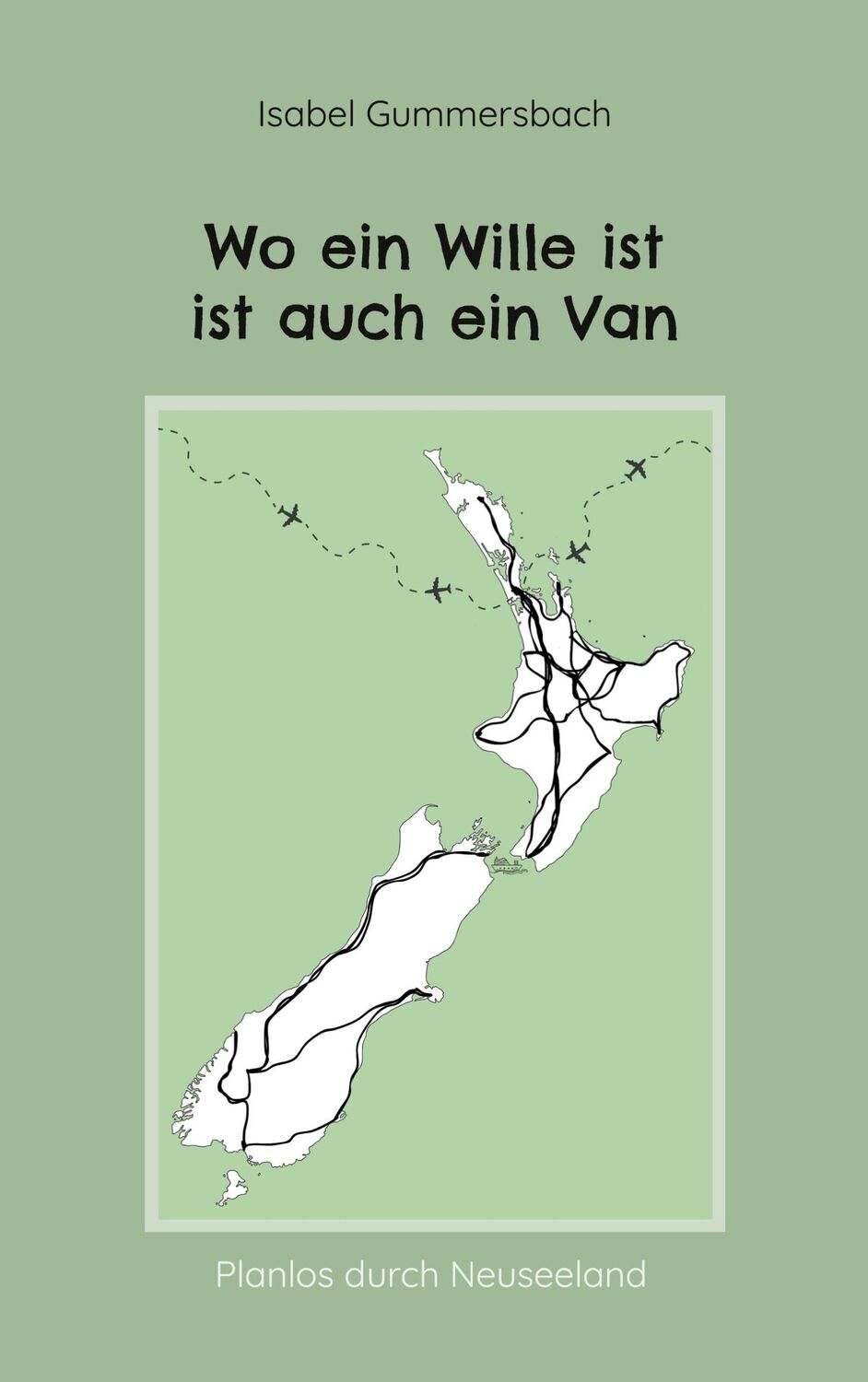 Cover: 9783752805659 | Wo ein Wille ist ist auch ein Van | Planlos durch Neuseeland | Buch