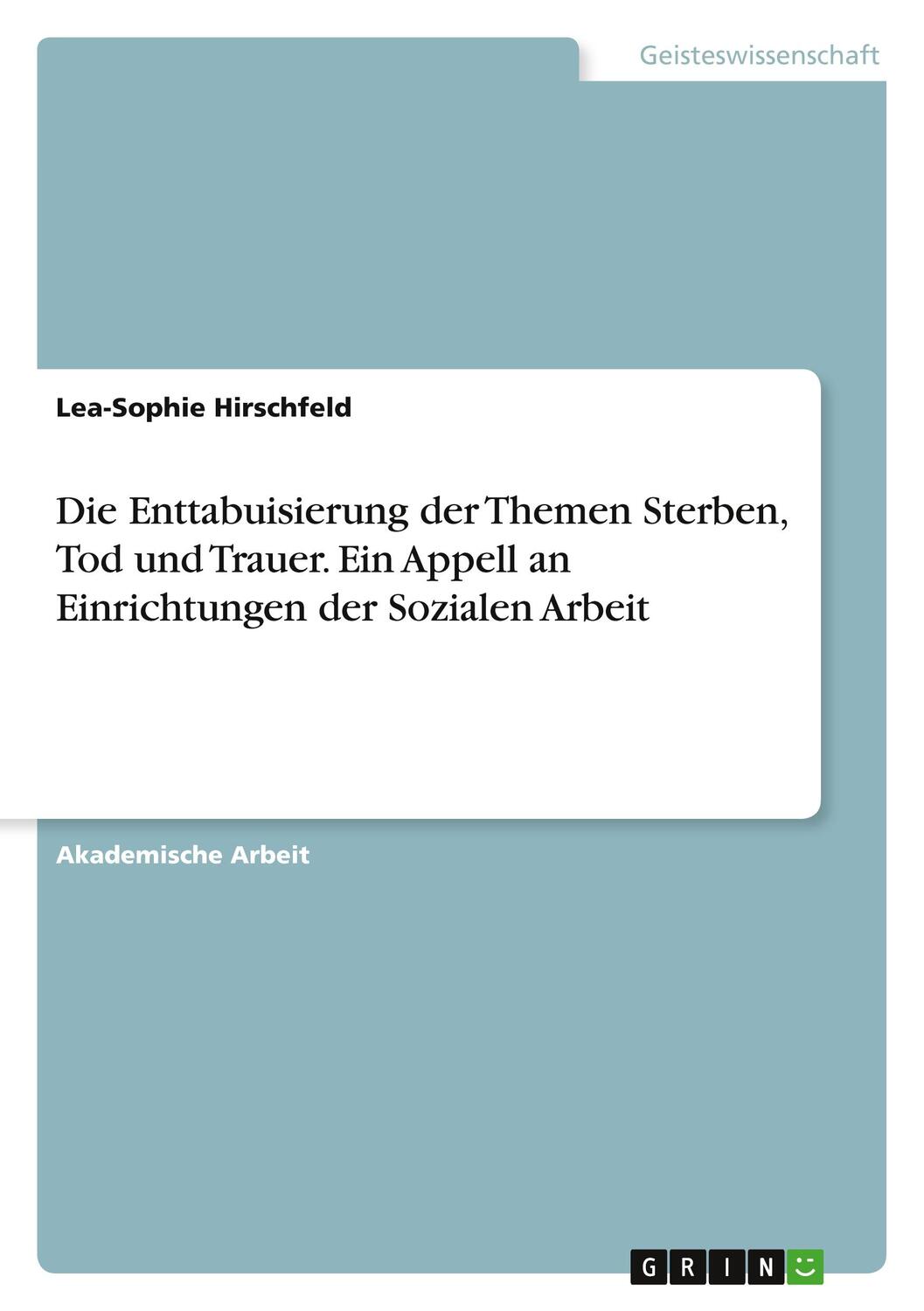 Cover: 9783346702562 | Die Enttabuisierung der Themen Sterben, Tod und Trauer. Ein Appell...