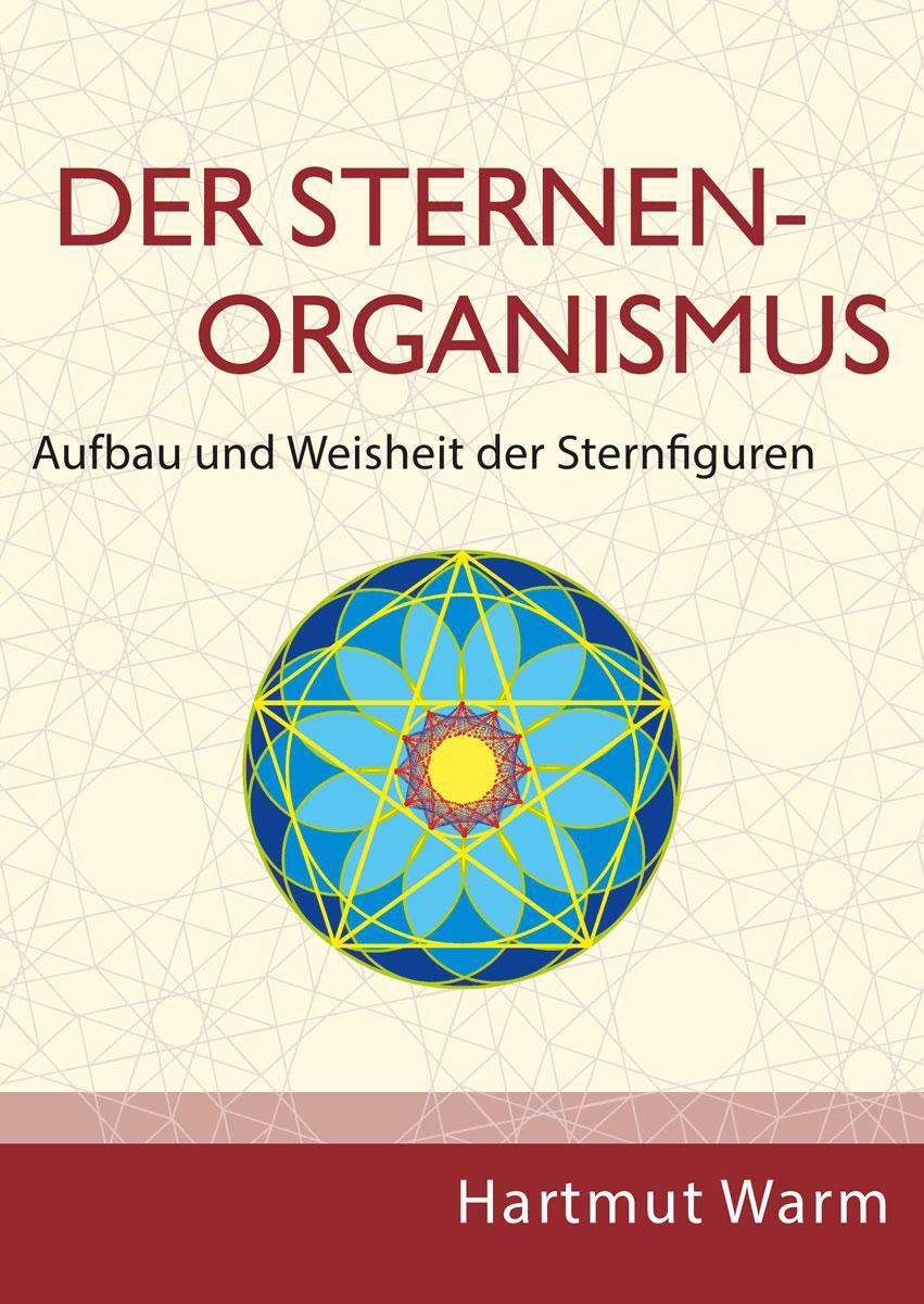 Cover: 9783935958080 | Der Sternenorganismus | Aufbau und Weisheit der Sternfiguren | Warm