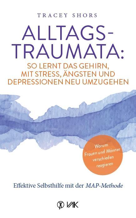 Cover: 9783867312547 | Alltagstraumata: So lernt das Gehirn, mit Stress, Ängsten und...