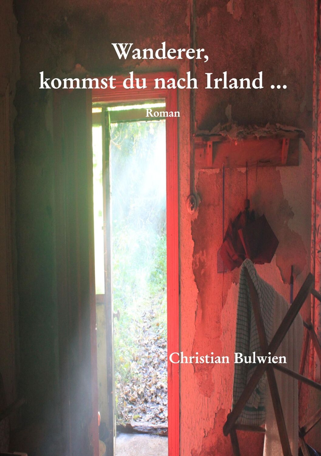 Cover: 9783738629521 | Wanderer, kommst du nach Irland ... | Christian Bulwien | Taschenbuch