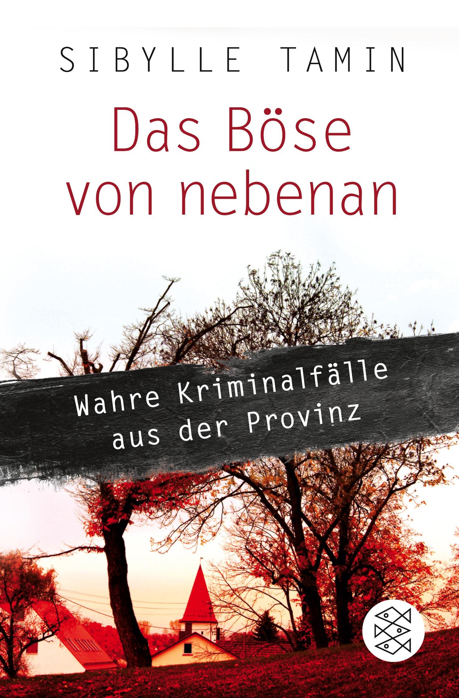 Cover: 9783596189205 | Das Böse von nebenan | Wahre Kriminalfälle aus der Provinz | Tamin