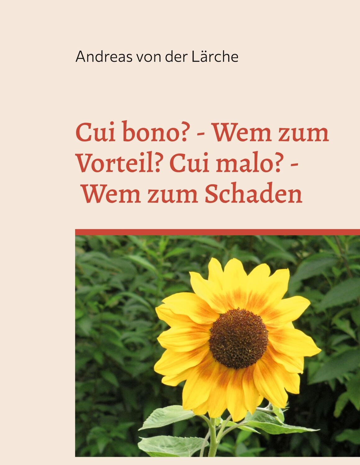 Cover: 9783746035802 | Cui bono? - Wem zum Vorteil? Cui malo? - Wem zum Schaden | Lärche