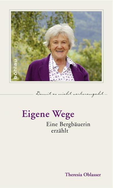 Cover: 9783205789284 | Eigene Wege | Eine Bergbäuerin erzählt | Theresia Oblasser (u. a.)