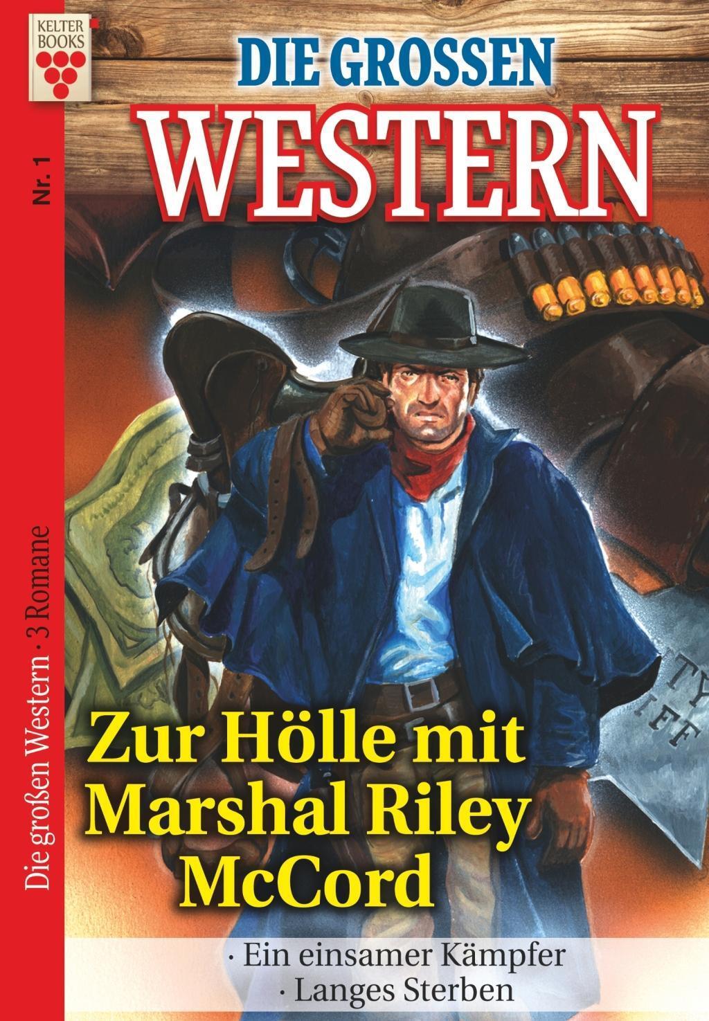 Cover: 9783740907563 | Die großen Western Nr.1: Zur Hölle mit Marshal Riley McCord / Ein...