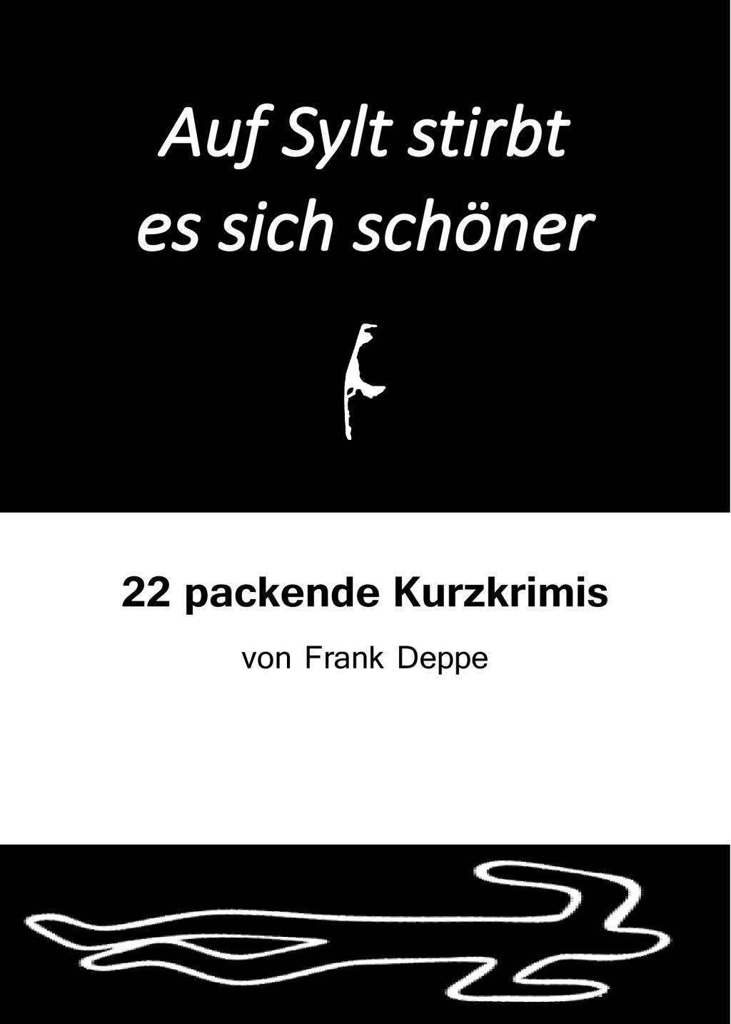 Cover: 9783947096091 | Auf Sylt stirbt es sich schöner | 22 packende Kurzkrimis | Frank Deppe