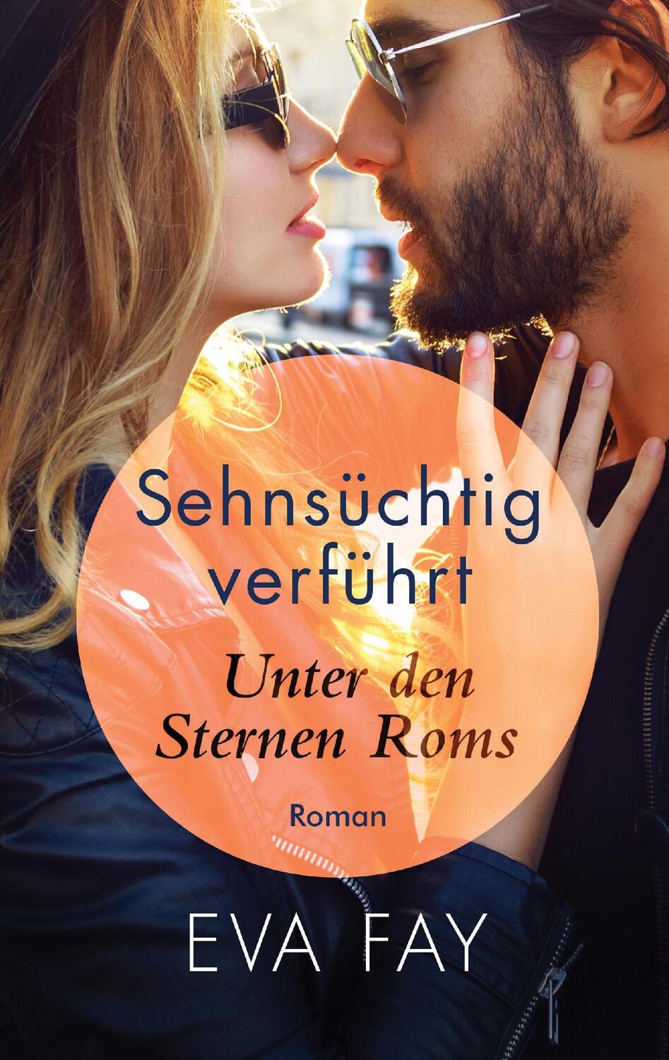 Cover: 9783744838269 | Sehnsüchtig verführt | Unter den Sternen Roms | Eva Fay | Taschenbuch