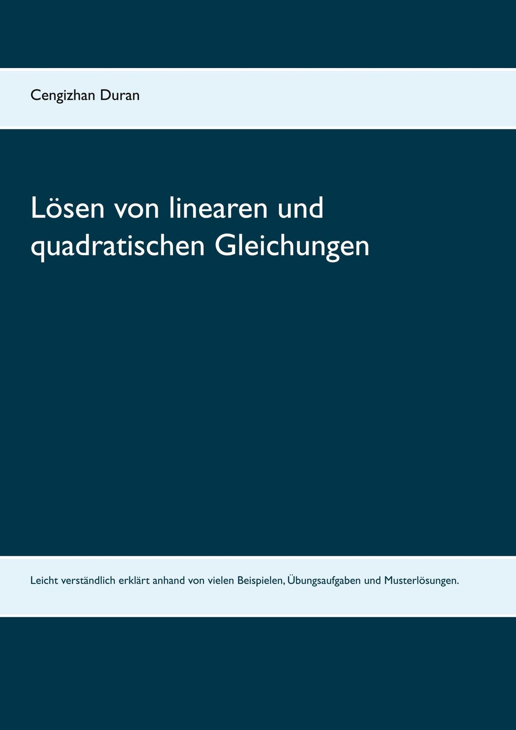 Cover: 9783751970815 | Lösen von linearen und quadratischen Gleichungen | Cengizhan Duran