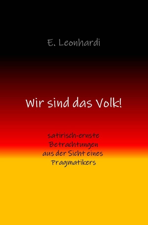 Cover: 9783752936025 | Wir sind das Volk! | Erwin Leonhardi | Taschenbuch | 192 S. | Deutsch