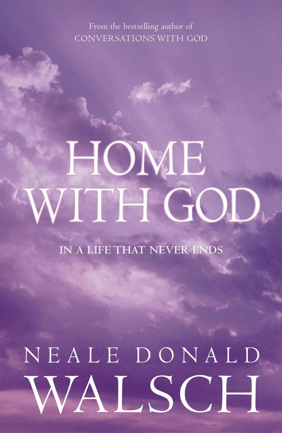 Cover: 9780340894972 | Home with God | In a Life That Never Ends | Neale Donald Walsch | Buch