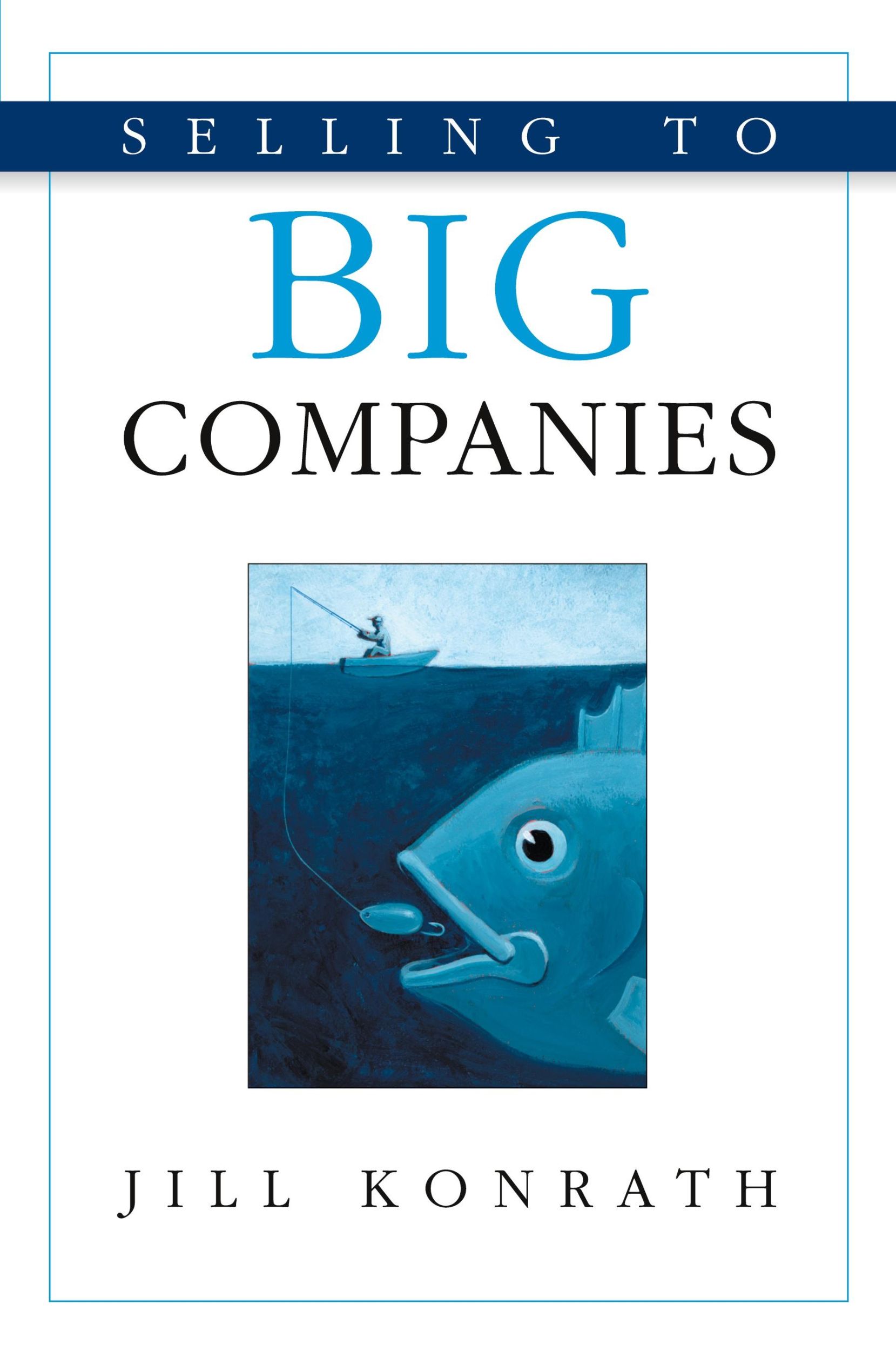 Cover: 9781506219844 | Selling to Big Companies | Jill Konrath | Taschenbuch | Englisch