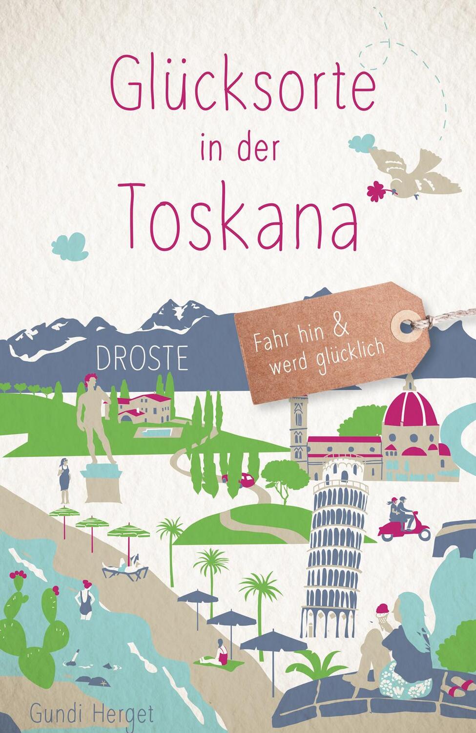 Cover: 9783770023127 | Glücksorte in der Toskana | Fahr hin &amp; werd glücklich | Gundi Herget