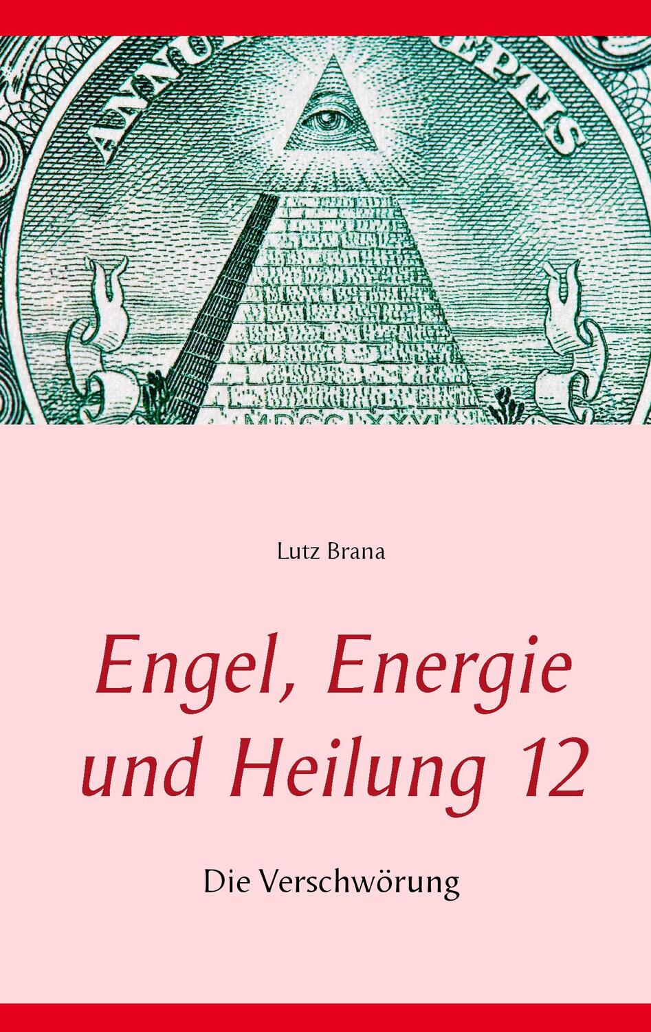 Cover: 9783739215006 | Engel, Energie und Heilung 12 | Die Verschwörung | Lutz Brana | Buch