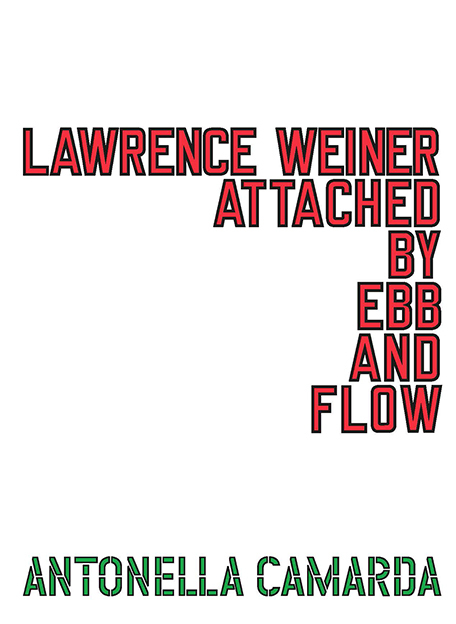 Cover: 9783858818478 | Lawrence Weiner | Attached by Ebb and Flow | Antonella Camarda | Buch