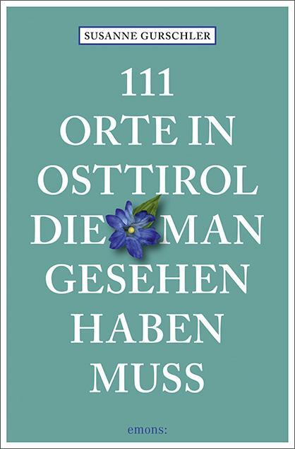 Cover: 9783740808471 | 111 Orte in Osttirol, die man gesehen haben muss | Reiseführer | Buch