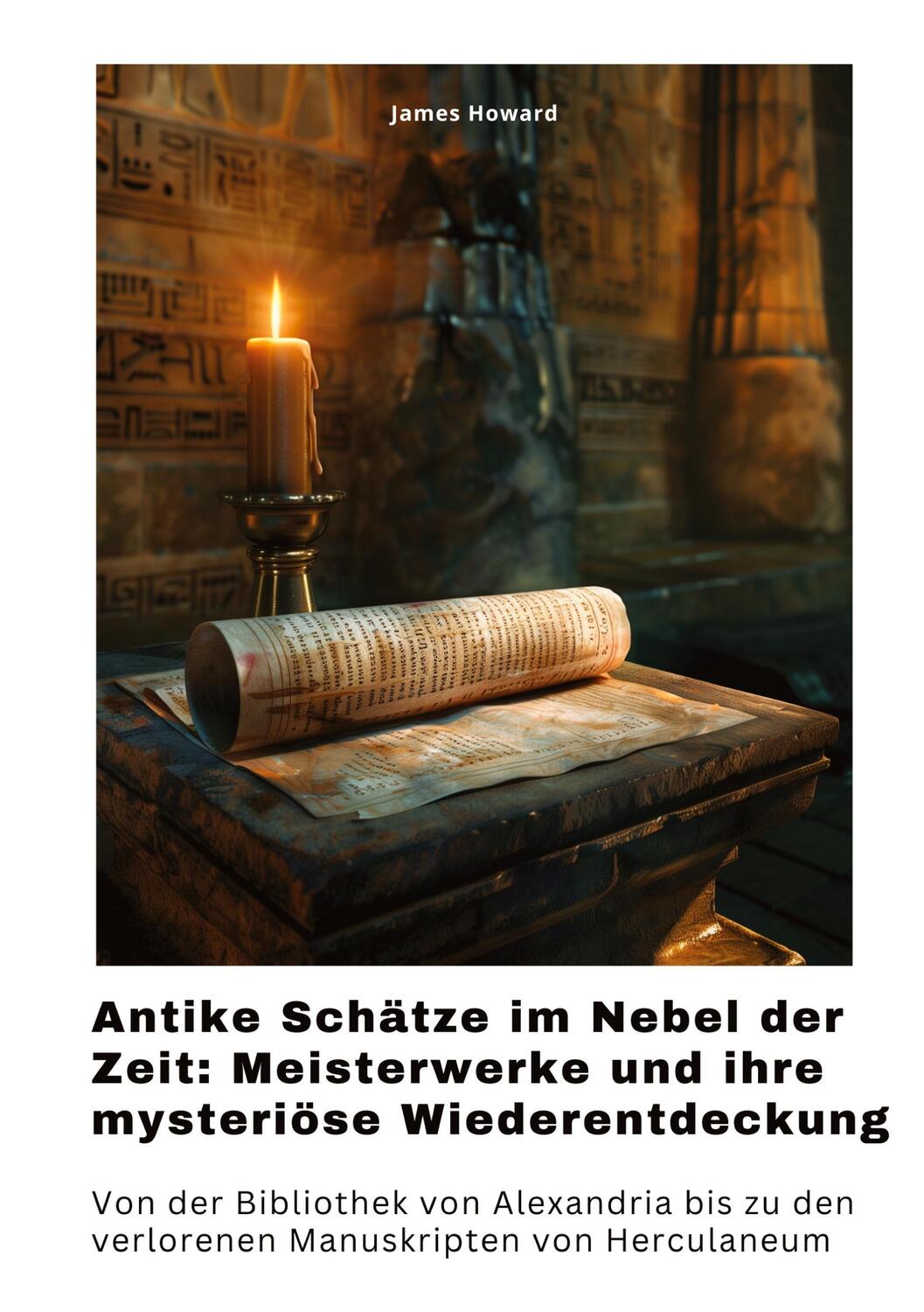 Cover: 9783384363312 | Antike Schätze im Nebel der Zeit: Meisterwerke und ihre mysteriöse...