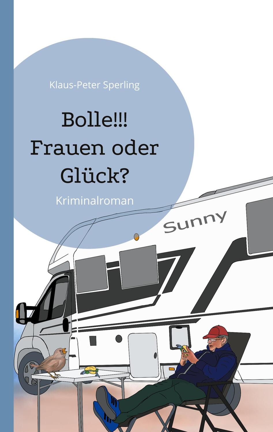 Cover: 9783759753298 | Bolle!!! Frauen oder Glück? | Kriminalroman | Klaus-Peter Sperling