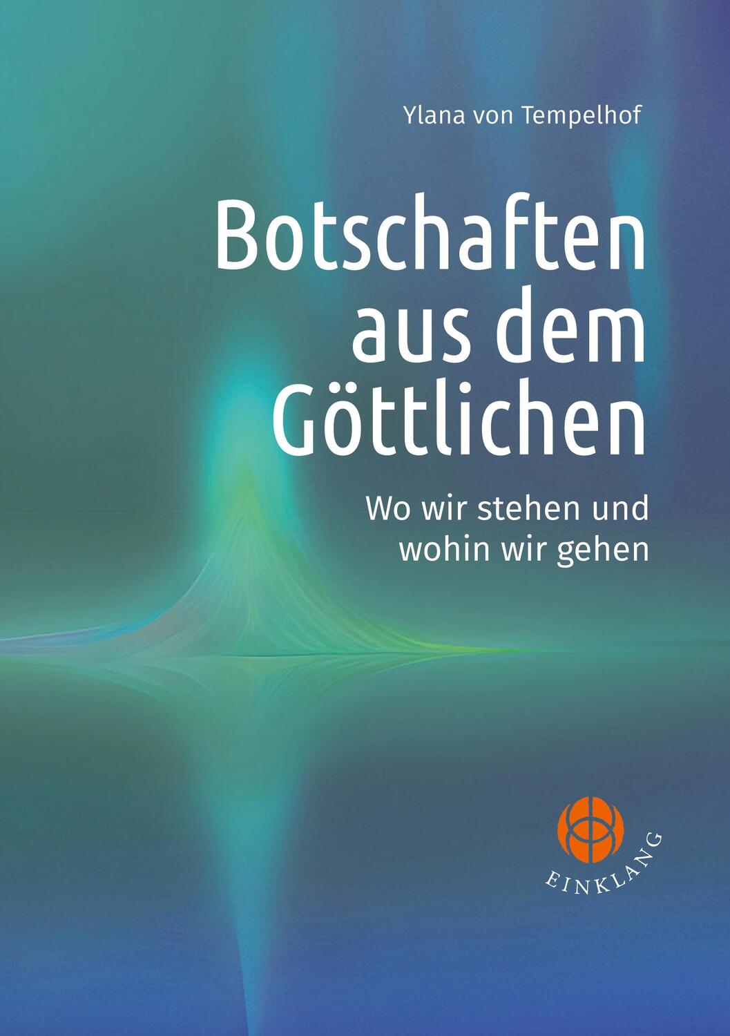 Cover: 9783946315360 | Botschaften aus dem Göttlichen | Wo wir stehen und wohin wir gehen